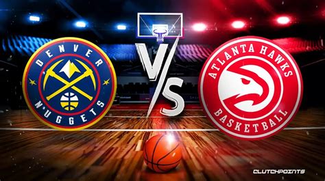 nuggets vs|nuggets vs hawks prediction.